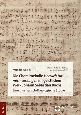 Wersin |  Die Choralmelodie „Herzlich tut mich verlangen“ im geistlichen Werk Johann Sebastian Bachs | Buch |  Sack Fachmedien