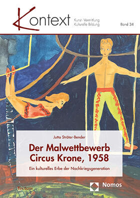 Ströter-Bender | Ströter-Bender, J: Malwettbewerb Circus Krone, 1958 | Buch | 978-3-8288-4751-4 | sack.de