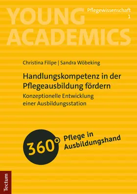 Filipe / Wöbeking | Handlungskompetenz in der Pflegeausbildung fördern | Buch | 978-3-8288-4850-4 | sack.de