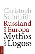 Schmidt |  Russland und Europa – Mythos oder Logos? | Buch |  Sack Fachmedien