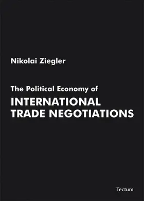 Ziegler |  The Political Economy of International Trade Negotiations | eBook | Sack Fachmedien