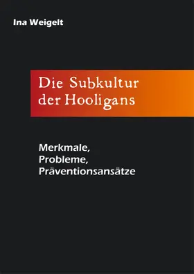 Weigelt |  Die Subkultur der Hooligans | eBook | Sack Fachmedien