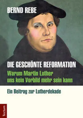 Rebe | Die geschönte Reformation | E-Book | www.sack.de