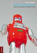 Wagner |  Robotopia Nipponica: Recherchen zur Akzeptanz von Robotern in Japan | eBook | Sack Fachmedien