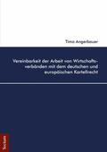 Angerbauer |  Vereinbarkeit der Arbeit von Wirtschaftsverbänden mit dem deutschen und europäischen Kartellrecht | eBook | Sack Fachmedien