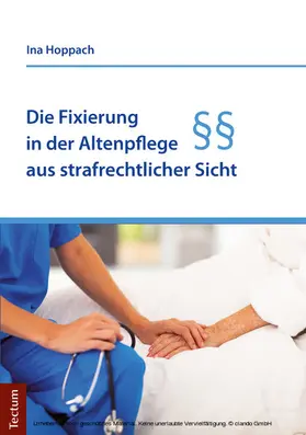 Hoppach |  Die Fixierung in der Altenpflege aus strafrechtlicher Sicht | eBook | Sack Fachmedien