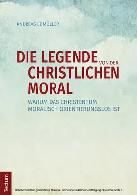 Edmüller |  Die Legende von der christlichen Moral | eBook | Sack Fachmedien