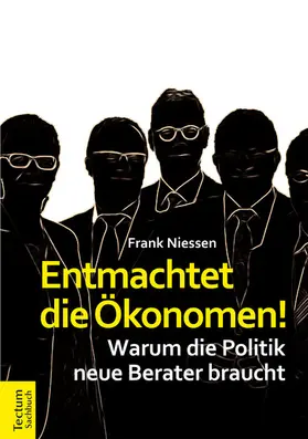 Niessen |  Entmachtet die Ökonomen! | eBook | Sack Fachmedien