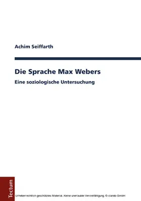 Seiffarth |  Die Sprache Max Webers | eBook | Sack Fachmedien