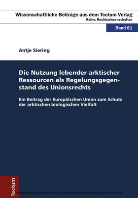 Siering | Die Nutzung lebender arktischer Ressourcen als Regelungsgegenstand des Unionsrechts | E-Book | sack.de