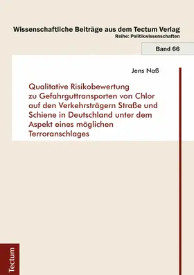 Naß |  Qualitative Risikobewertung zu Gefahrguttransporten von Chlor auf den Verkehrsträgern Straße und Schiene in Deutschland unter dem Aspekt eines möglichen Terroranschlages | eBook | Sack Fachmedien