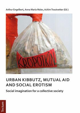 Engelbert / Maier / Trautvetter |  Notes on urban kibbutz, mutual aid and social erotism | eBook | Sack Fachmedien