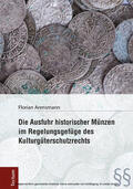 Arensmann |  Die Ausfuhr historischer Münzen im Regelungsgefüge des Kulturgüterschutzrechts | eBook | Sack Fachmedien
