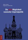 Gostomski / Heese |  Die (Un-)Möglichkeit russischer Imperialpolitik | eBook | Sack Fachmedien