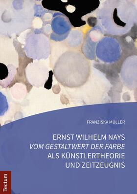 Müller | Ernst Wilhelm Nays „Vom Gestaltwert der Farbe" als Künstlertheorie und Zeitzeugnis | E-Book | sack.de