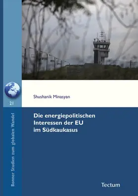 Minasyan / Hilz |  Die energiepolitischen Interessen der EU im Südkaukasus | eBook | Sack Fachmedien