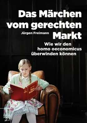 Freimann |  Das Märchen vom gerechten Markt | eBook | Sack Fachmedien