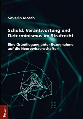 Mosch |  Schuld, Verantwortung und Determinismus im Strafrecht | eBook | Sack Fachmedien
