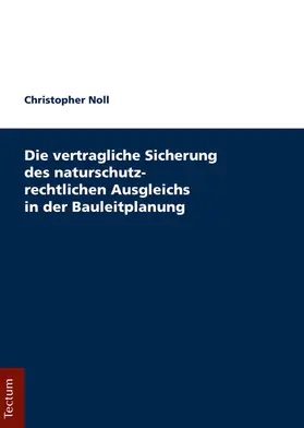 Noll |  Die vertragliche Sicherung des naturschutzrechtlichen Ausgleichs in der Bauleitplanung | eBook | Sack Fachmedien
