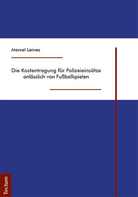 Leines | Die Kostentragung für Polizeieinsätze anlässlich von Fußballspielen | E-Book | sack.de