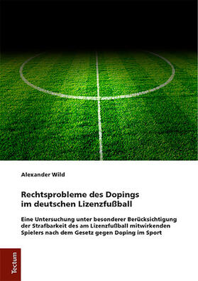 Wild | Rechtsprobleme des Dopings im deutschen Lizenzfußball | E-Book | sack.de