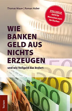 Mayer / Huber | Wie Banken Geld aus Nichts erzeugen | E-Book | sack.de