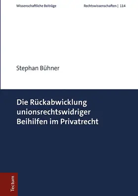 Bühner |  Die Rückabwicklung unionsrechtswidriger Beihilfen im Privatrecht | eBook | Sack Fachmedien