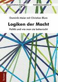 Meier / Blum |  Logiken der Macht | eBook | Sack Fachmedien