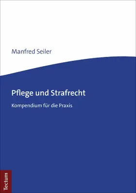 Seiler |  Pflege und Strafrecht | eBook | Sack Fachmedien