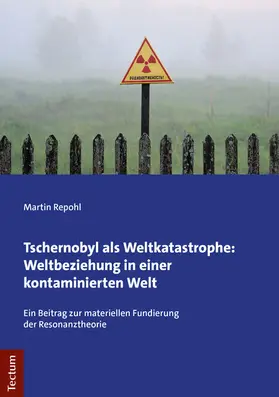 Repohl |  Tschernobyl als Weltkatastrophe: Weltbeziehung in einer kontaminierten Welt | eBook | Sack Fachmedien