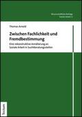 Arnold |  Zwischen Fachlichkeit und Fremdbestimmung | eBook | Sack Fachmedien
