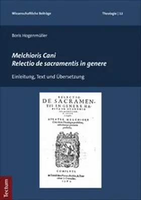 Hogenmüller |  Melchioris Cani Relectio de sacramentis in genere | eBook | Sack Fachmedien
