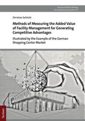 Schlicht | Methods of Measuring the Added Value of Facility Management for Generating Competitive Advantages | E-Book | sack.de