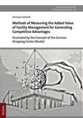 Schlicht |  Methods of Measuring the Added Value of Facility Management for Generating Competitive Advantages | eBook | Sack Fachmedien