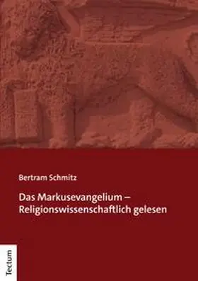 Schmitz |  Das Markusevangelium – Religionswissenschaftlich gelesen | eBook | Sack Fachmedien
