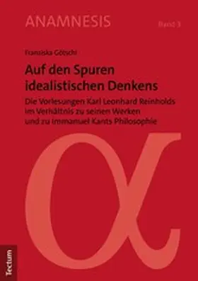 Götschl |  Auf den Spuren idealistischen Denkens | eBook | Sack Fachmedien