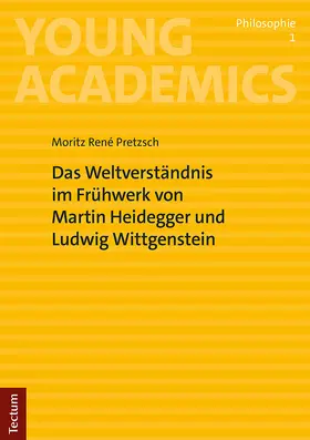 Pretzsch |  Das Weltverständnis im Frühwerk von Martin Heidegger und Ludwig Wittgenstein | eBook | Sack Fachmedien