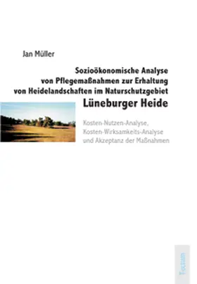 Müller |  Sozioökonomische Analyse von Pflegemaßnahmen zur Erhaltung von Heidelandschaften im Naturschutzgebiet Lüneburger Heide | Buch |  Sack Fachmedien