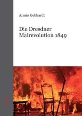 Gebhardt | Die Dresdner Mairevolution 1849 | Buch | 978-3-8288-9145-6 | sack.de