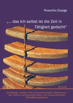 Staege |  "… das Ich selbst ist die Zeit in Tätigkeit gedacht" | Buch |  Sack Fachmedien