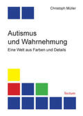 Müller |  Müller, C: Autismus und Wahrnehmung | Buch |  Sack Fachmedien