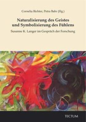 Richter / Bahr | Naturalisierung des Geistes und Symbolisierung des Fühlens | Buch | 978-3-8288-9533-1 | sack.de