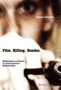 Friedrich |  Film. Killing. Gender. | Buch |  Sack Fachmedien