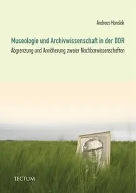 Hanslok |  Museologie und Archivwissenschaft in der DDR | Buch |  Sack Fachmedien