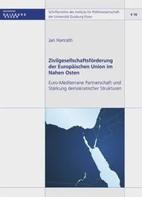 Hanrath / Institut für Politikwissenschaft der Universität Duisburg-Essen |  Zivilgesellschaftsförderung der Europäischen Union im Nahen Osten | Buch |  Sack Fachmedien