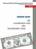 Mohn |  Mohn, M: die wunderbare welt des brandholder value | Buch |  Sack Fachmedien