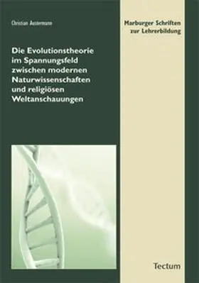 Austermann |  Die Evolutionstheorie im Spannungsfeld zwischen modernen Naturwissenschaften und religiösen Weltanschauungen | Buch |  Sack Fachmedien