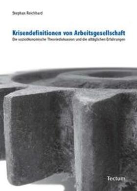 Reichhard | Krisendefinitionen von Arbeitsgesellschaft | Buch | 978-3-8288-9837-0 | sack.de
