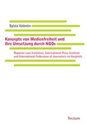 Valentin |  Konzepte von Medienfreiheit und ihre Umsetzung durch NGOs | Buch |  Sack Fachmedien