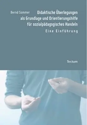 Sommer |  Didaktische Überlegungen als Grundlage und Orientierungshilfe für sozialpädagogisches Handeln | Buch |  Sack Fachmedien